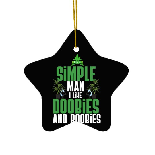 I'm A Simple Man I Like Doobies And Boobies Weed Ceramic Ornaments