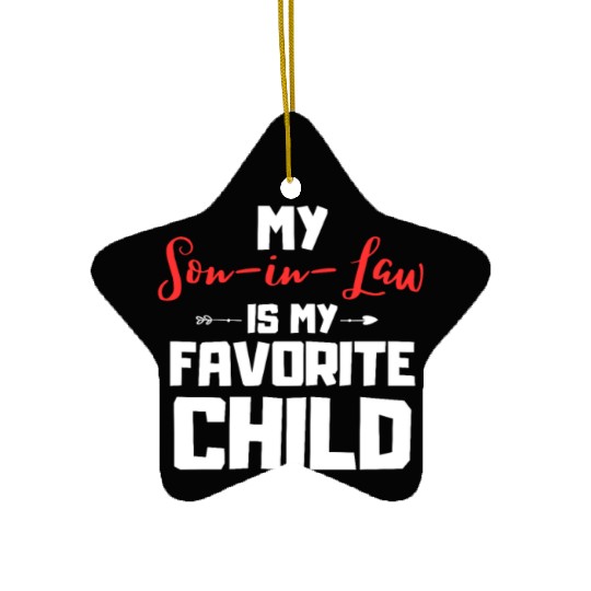 My son in law is my favorite child Ceramic Ornaments