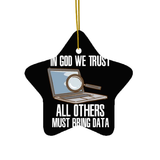 In God We Trust All Others Must Bring Data Ceramic Ornaments