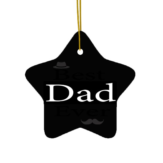 Best Dad Ever, Cute Joke Men Gifts for Daddy Ceramic Ornaments