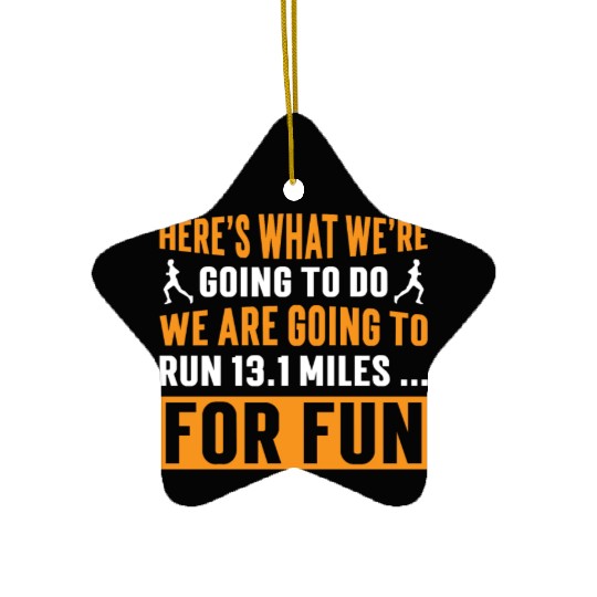 We are going to run 13.1 miles Half Marathon Ceramic Ornaments