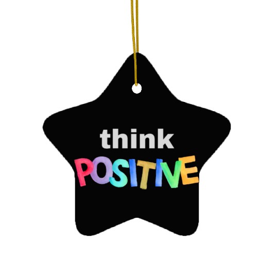 Think Positive - Inspirational quote Ceramic Ornaments