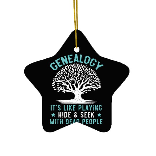 Genealogy Playing Hide And Seek With Dead People Ceramic Ornaments