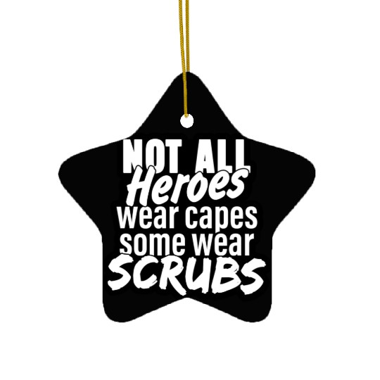 Not all heroes wear capes, some wear scrubs Ceramic Ornaments