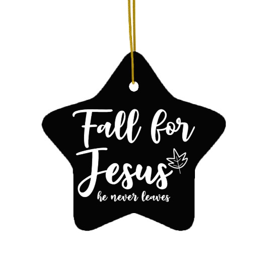 Fall For Jesus, He Never Leaves 2 Ceramic Ornaments