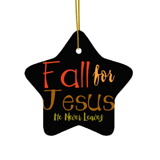 Fall For Jesus, He Never Leaves 4 Ceramic Ornaments