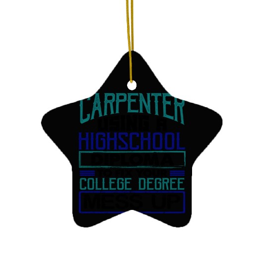 Carpenter Gift Use High School Diploma Fix Ceramic Ornaments
