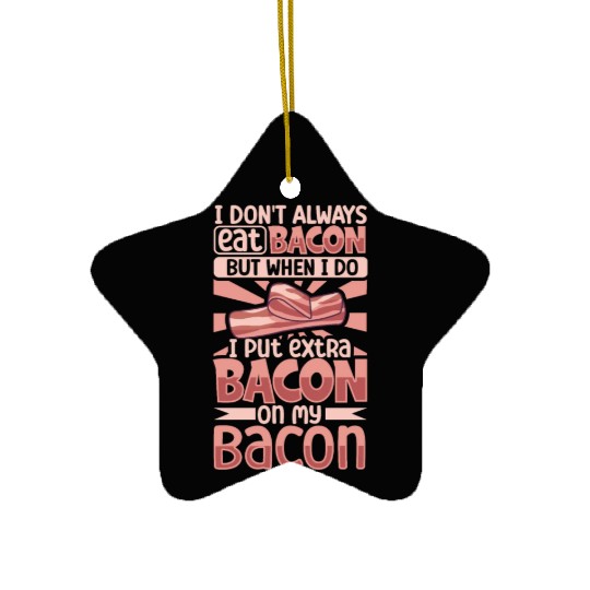 Bacon Lover Funny Bacon Famous Food Keto Diet Ceramic Ornaments