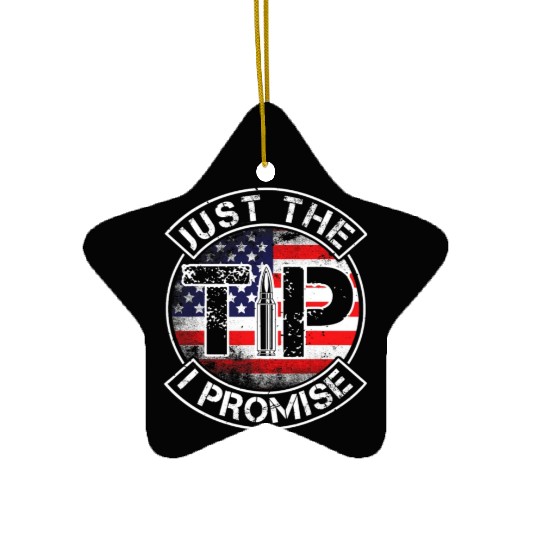Just The Tip I Promise 2nd Amendment Patriotic US Ceramic Ornaments