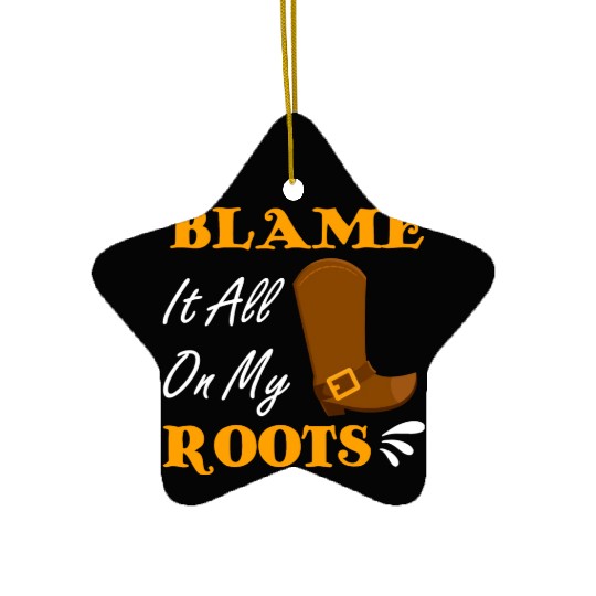 Blame It All On My Roots Country Music Lover Ceramic Ornaments