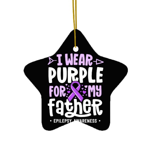 Epilepsy Ribbon I Wear Purple For My Father Ceramic Ornaments