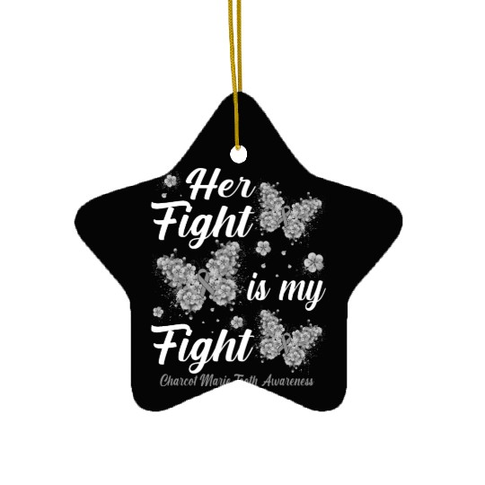 Her Fight Is My Fight Charcot Marie Tooth awarenes Ceramic Ornaments
