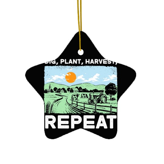 Dig Plant Harvest Repeat I Agriculture Farmer Ceramic Ornaments