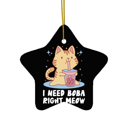 I Need Boba Right Meow Bubble Tea Boba Tea Cat Ceramic Ornaments