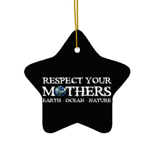 Respect Your Mothers Earth Day Ceramic Ornaments