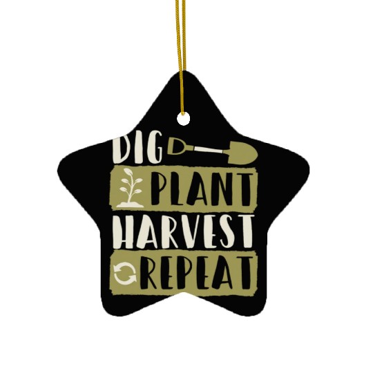 Dig Plant Harvest Repeat Local Farm Lover Funny Ceramic Ornaments