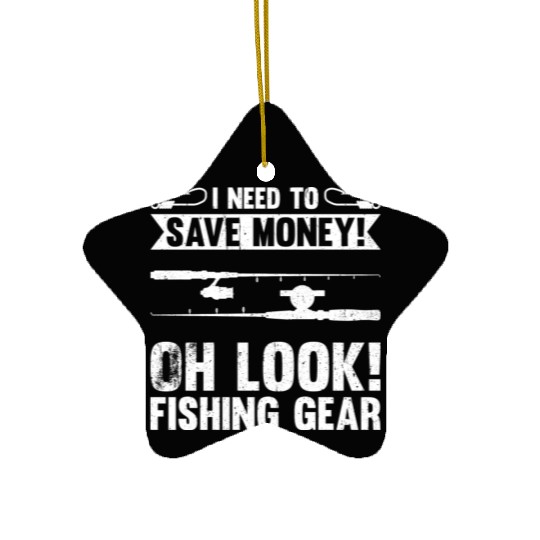 Need To Save Money Oh Look Fishing Gear Ceramic Ornaments
