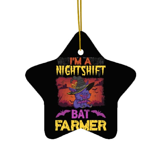 Funny Holloween Im A Nightshift Bat Farmer Puns Ceramic Ornaments