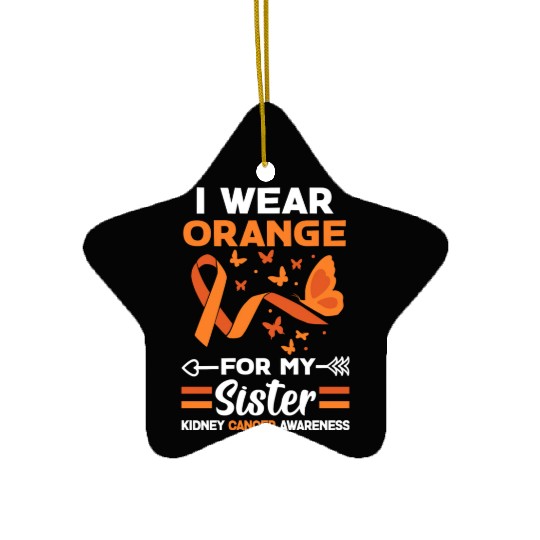 I Wear Orange For My Sister Kidney Cancer Ceramic Ornaments