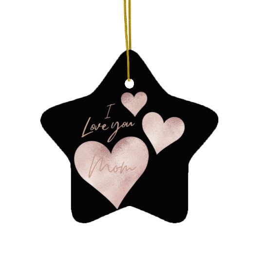 I love you Mom Ceramic Ornaments