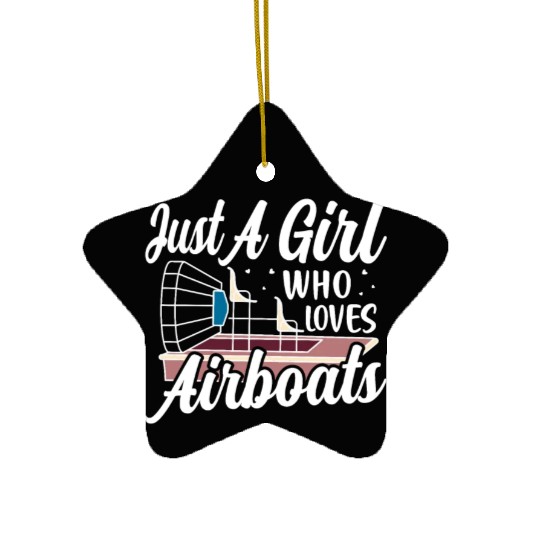 Just A Girl Who Loves Airboats Propeller Swamp Hyd Ceramic Ornaments