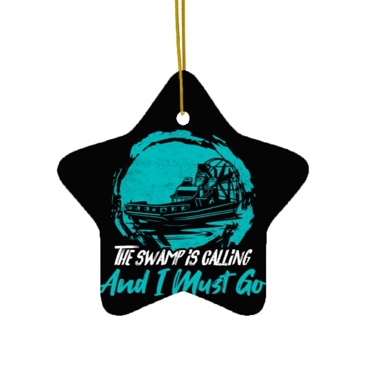 The Swamp Is Calling And I Must Go Airboating Airb Ceramic Ornaments