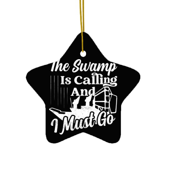 The Swamp Is Calling And I Must Go Airboat Airboat Ceramic Ornaments