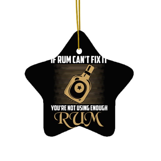 If Rum Can't Fix It You're Not Using Enough Rum Dr Ceramic Ornaments