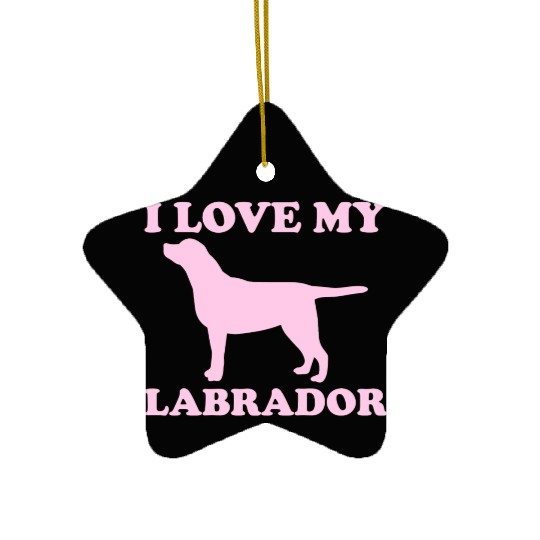 I Love My Labrador 1 Ceramic Ornaments