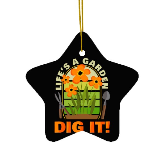 Gardening Gardener Plant Life'S A Garden Dig It Ceramic Ornaments