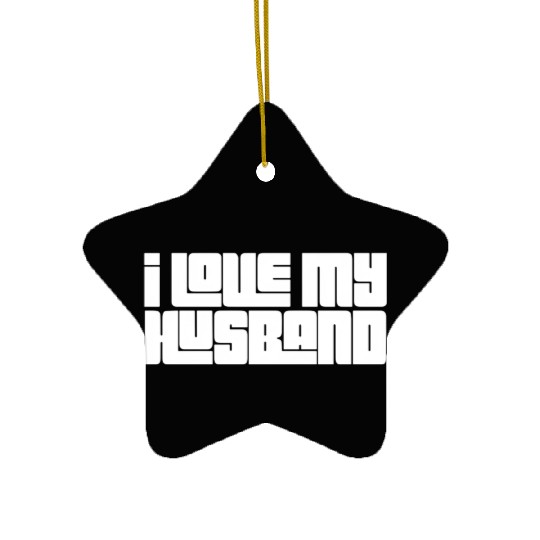 I Love My Husband Ceramic Ornaments