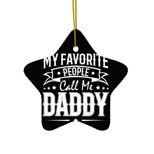 Wo My Favorite People Call Me Daddy Vintage Ceramic Ornaments