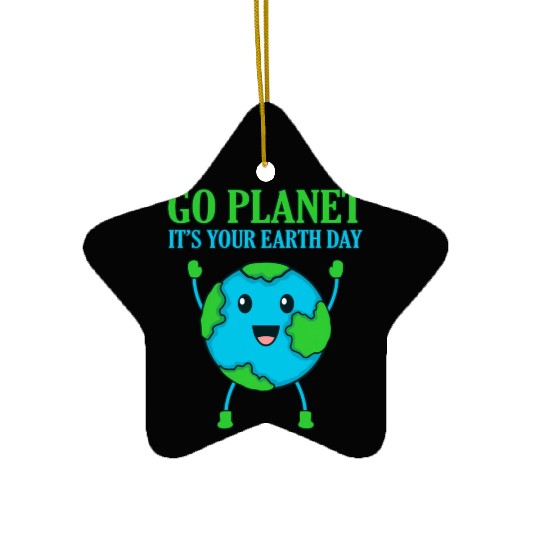 It'S Your Earth Day Planet Save Earth'S Day Ceramic Ornaments