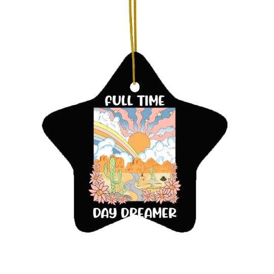 Full Time Day Dreamer Ceramic Ornaments
