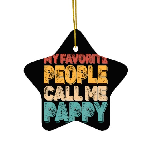 My Favorite People Call Me Pappy Vintage Funny Dad Ceramic Ornaments