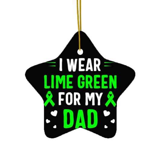 I Wear Lime Green For My Dad Lymphoma Awareness Ceramic Ornaments