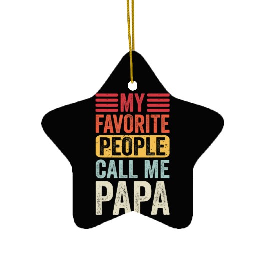 My Favorite People Call Me Papa Retro Funny Dad Fa Ceramic Ornaments