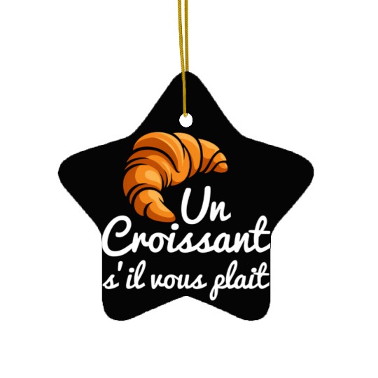French Croissant Bread Un Croissant S'Il Vous Ceramic Ornaments