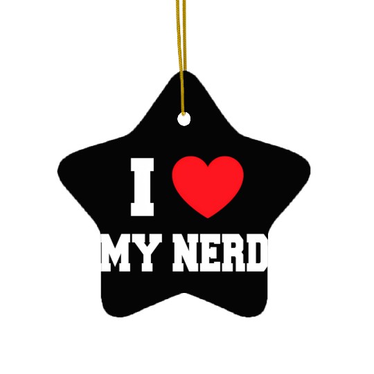 I Love My Nerd Ceramic Ornaments