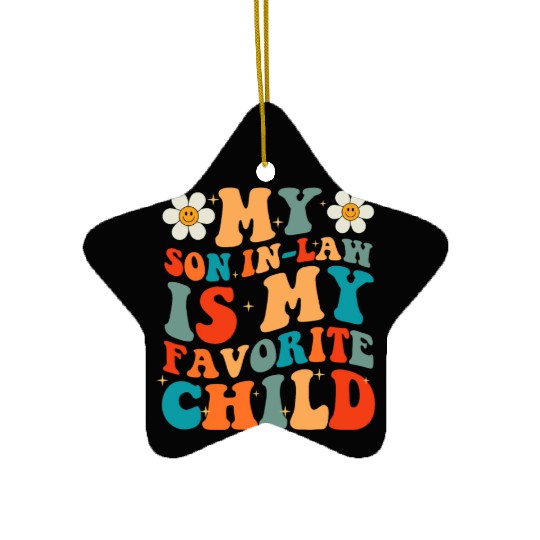 My Son In Law Is My Favorite Child Ceramic Ornaments