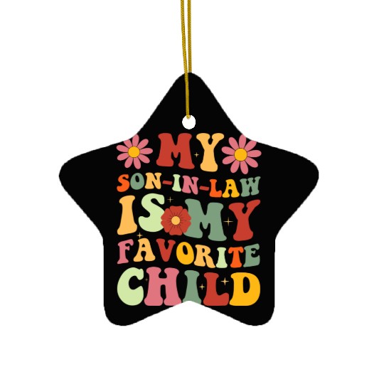 My Son In Law Is My Favorite Child Funny Family Ceramic Ornaments