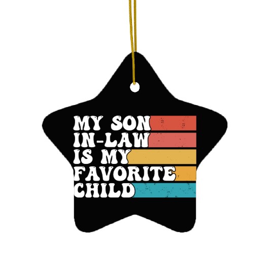 My Son In Law Is My Favorite Child Funny Retro Ceramic Ornaments