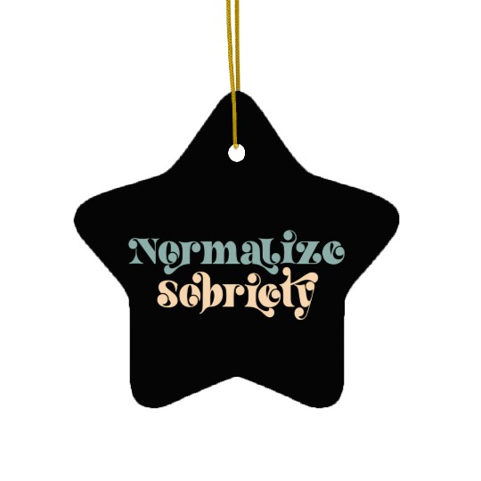 Sober Quote Normalize Sobriety Ceramic Ornaments