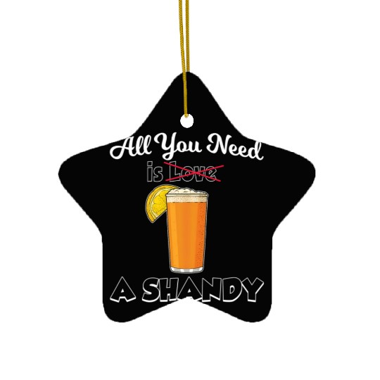 Beer Drink Lemonade All You Need Is A Shandy Ceramic Ornaments