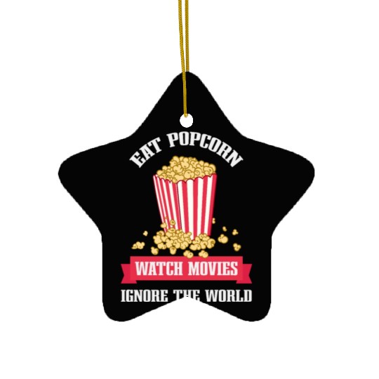 Eat Popcorn Watch Movies Ignore World Apparel Ceramic Ornaments