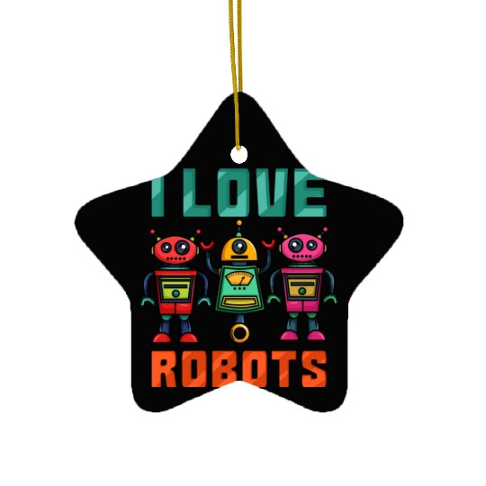 Robot T ShirtI Love Robots Robotic Ceramic Ornaments