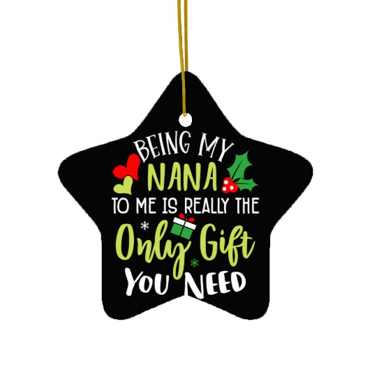 Being My Nana Is Really The Only You Need Family C Ceramic Ornaments