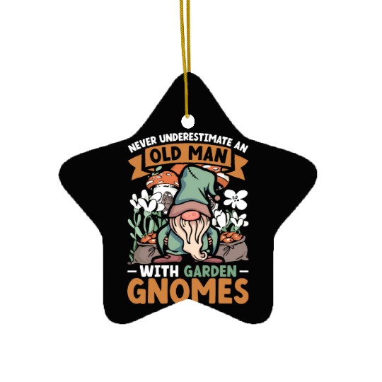 Never Underestimate An Old Man With Garden Gnomes Ceramic Ornaments