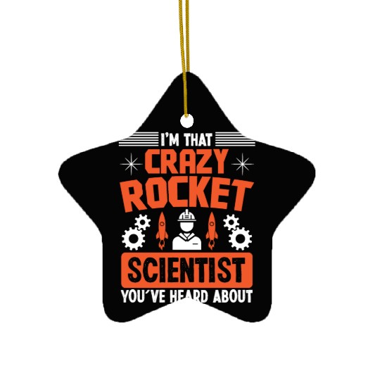 Aerospace engineer crazy rocket scientist rocket Ceramic Ornaments