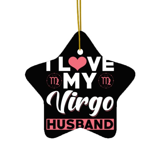 I love my Virgo Husband Ceramic Ornaments